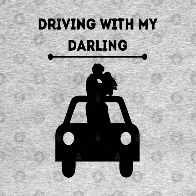 driving with my darling design was made with love and care for you by Vortex.Merch